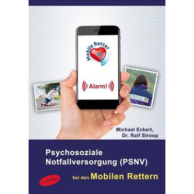 Psychosoziale Notfallversorgung (PSNV) bei den Mobilen Rettern, Taschenbuch von Michael Eckert,Ralf Stroop, BoD – Books on Demand, 978-3-7519-5802-8