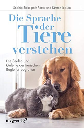 Sophia Eickelpoth-Rauer - Die Sprache der Tiere verstehen: Die Seelen und Gefühle der tierischen Begleiter begreifen - Preis vom 06.10.2026 07:26:00 h