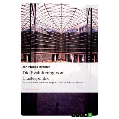 Die Evaluierung von Clusterpolitik, Taschenbuch von Jan-Philipp Kramer, GRIN, 978-3-638-94823-4