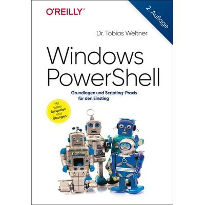 Windows PowerShell, Taschenbuch von Tobias Weltner, O'Reilly; 978-3-96009-192-9