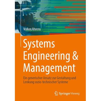 Systems Engineering & Management, Gebundene Ausgabe von Volker Ahrens, Springer Fachmedien Wiesbaden GmbH, 978-3-658-43546-2