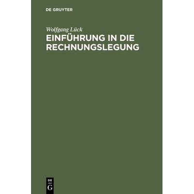 Einführung in die Rechnungslegung, Gebundene Ausgabe von Wolfgang Lück, De Gruyter Oldenbourg, 978-3-486-25856-1