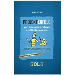 Projekterfolg - Von Bananenstrategie und Kaffeepausen, Sachbücher von Anke Röber