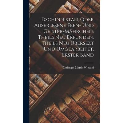 Dschinnistan, Oder Auserlesene Feen- Und Geister-Mährchen, Theils Neu Erfunden, Theils Neu Übersezt Und Umgearbeitet, Erster Band, Gebundene Ausgabe