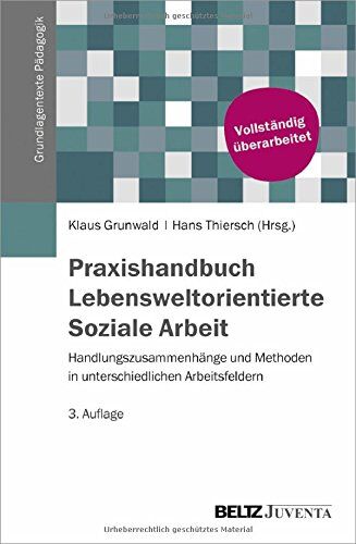 Klaus Grunwald - Praxishandbuch Lebensweltorientierte Soziale Arbeit: Handlungszugänge und Methoden in unterschiedlichen Arbeitsfeldern (Grundlagentexte Pädagogik) - Preis vom 15.10.2026 23:06:25 h