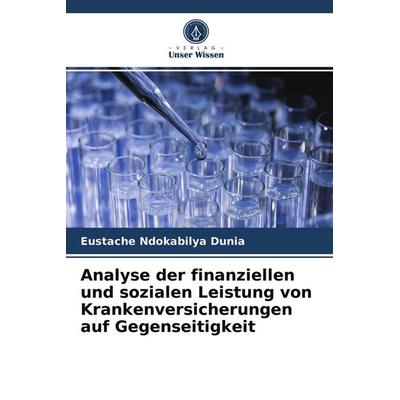 Analyse der finanziellen und sozialen Leistung von Krankenversicherungen auf Gegenseitigkeit, Taschenbuch von Eustache Ndokabilya Dunia, Verlag Unser