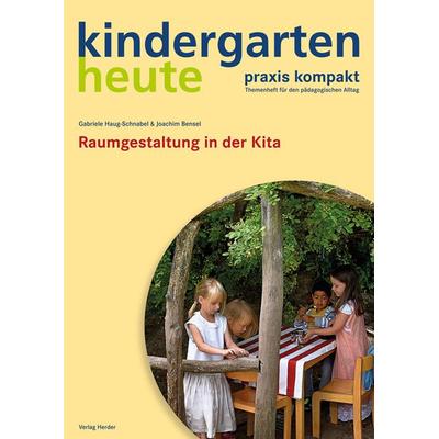 Raumgestaltung in der Kita, Geheftet von Joachim Bensel,Gabriele Haug-Schnabel, Herder, 978-3-451-00651-7