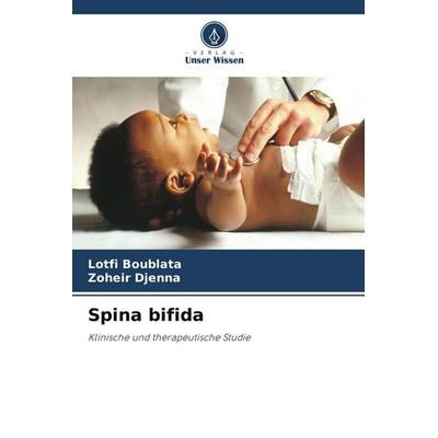 Spina bifida, Taschenbuch von Lotfi Boublata,Zoheir Djenna, Verlag Unser Wissen