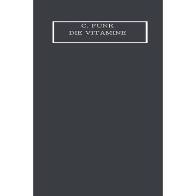 Die Vitamine, Taschenbuch von Casimir Funk, Bergmann, J F, 978-3-662-29853-4