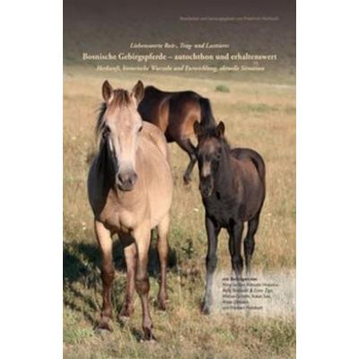 Liebenswerte Reit-, Trag- und Lasttiere: Bosnische Gebirgspferde – autochthon und erhaltenswert, Paperback von Friedrich Hainbuch, Shaker,