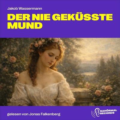 Der nie geküsste Mund - Jakob Wassermann, Audio, 9783711955296