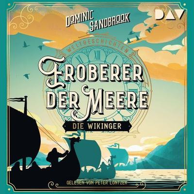 Weltgeschichte(n). Eroberer der Meere: Die Wikinger - Dominic Sandbrook, Audio, 9783742426567