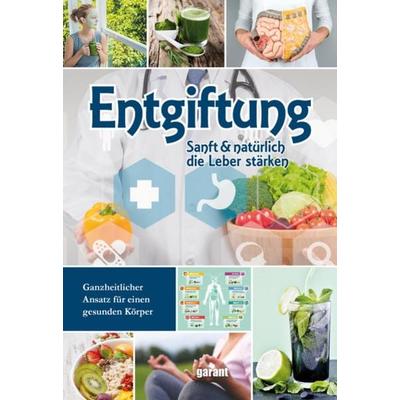 Entgiftung - Darm & Leber natürlich stärken, Gebundene Ausgabe von , Garant, 978-3-7359-1933-5