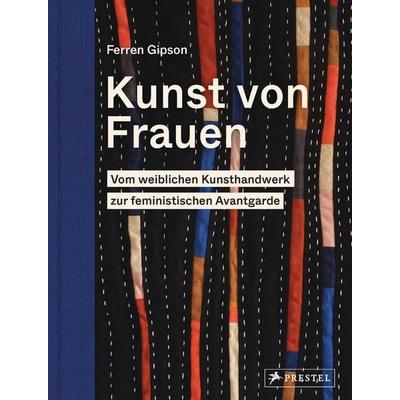 Kunst von Frauen, Gebundene Ausgabe von Ferren Gipson, Prestel, 978-3-7913-7700-1