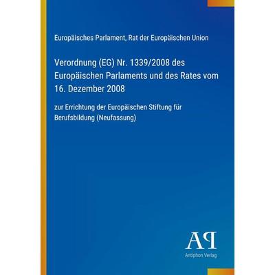 Verordnung (EG) Nr. 1339/2008 des Europäischen Parlaments und des Rates vom 16. Dezember 2008, Taschenbuch von Europäisches Parlament,Rat der