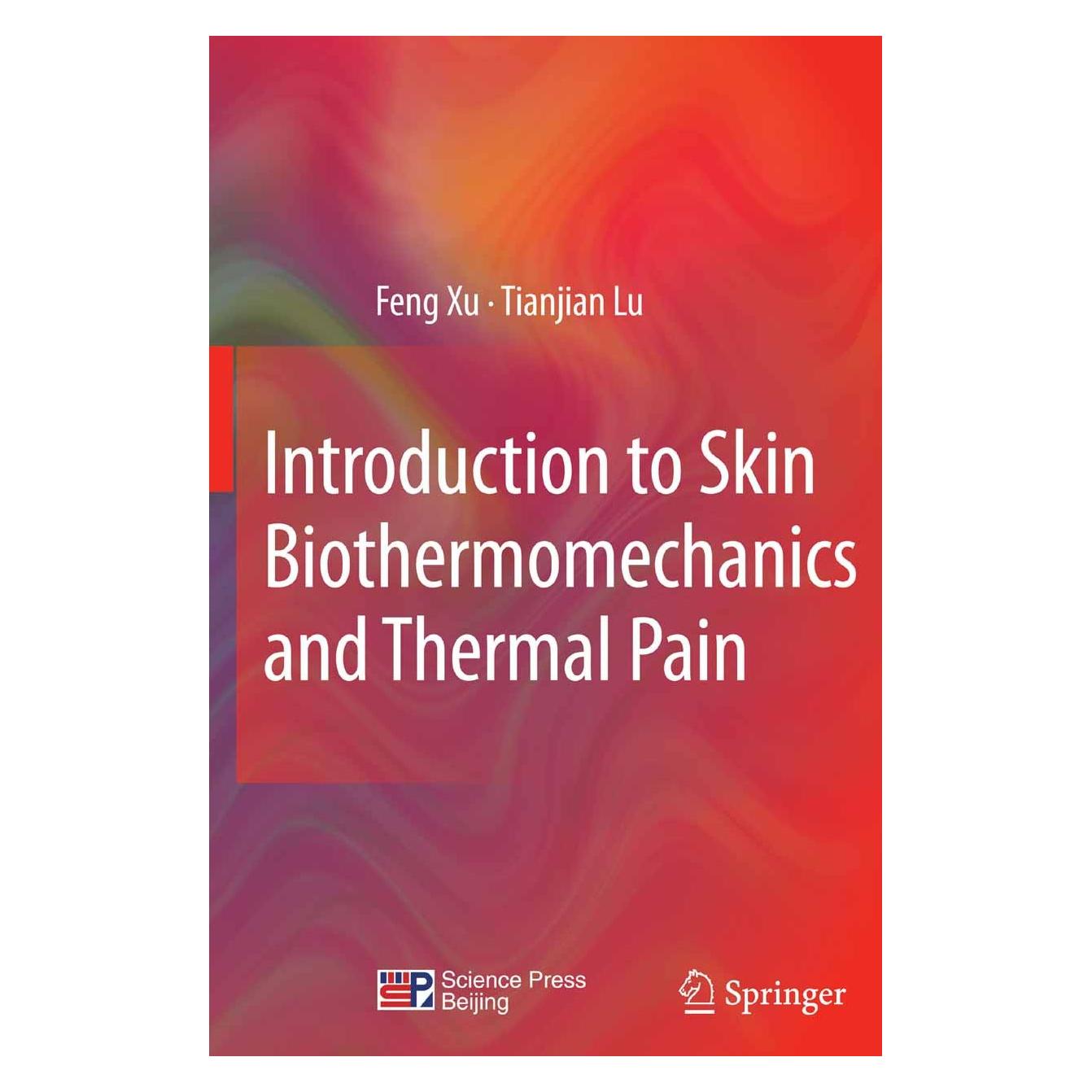 Springer Introduction to Skin Biothermomechanics and Thermal Pain (Englisch, Hardcover, Feng Xu, Tianjian Lu) (9783642132018)