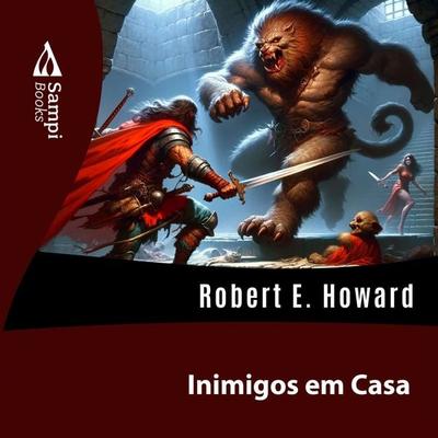 Inimigos em Casa - Robert E. Howard, Audio, 9786561330473