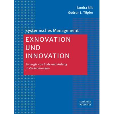 Exnovation und Innovation, Gebundene Ausgabe von Sandra Bils,Gudrun L. Töpfer, Schäffer-Poeschel, 978-3-7910-6148-1