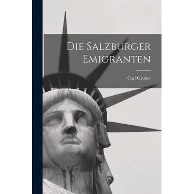 Die Salzburger Emigranten, Taschenbuch von Carl Gruber, Legare Street Press, 978-1-01-649169-3