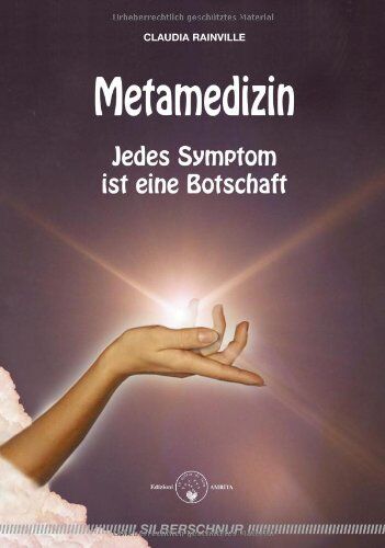 Claudia Rainville - Metamedizin. Jedes Symptom ist eine Botschaft: Jedes Symptom ist eine Botschaft. Heilung (be)greifbar nah - Preis vom 09.10.2026 07:28:09 h