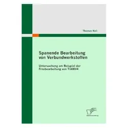 Spanende Bearbeitung von Verbundwerkstoffen, Fachbücher von Thomas Keil