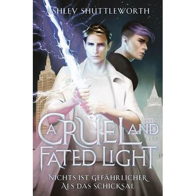 A Cruel and Fated Light (Hollow Star Saga 2) (Erstauflage mit Farbschnitt), Taschenbuch von Ashley Shuttleworth, Cross Cult Entertainment,