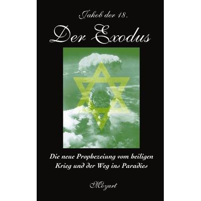 Der Exodus, Taschenbuch von Jakob der 18., BoD – Books on Demand, 978-3-8334-0955-4