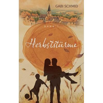 Herbststürme, Taschenbuch von Gabi Schmid, Tredition, 978-3-8495-7032-3