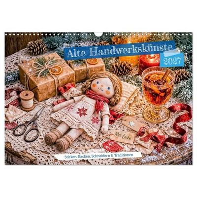 Alte Handwerkskünste - Sticken, Backen, Schneidern und Traditionen (Wandkalender 2027 DIN A3 quer), CALVENDO Monatskalender
