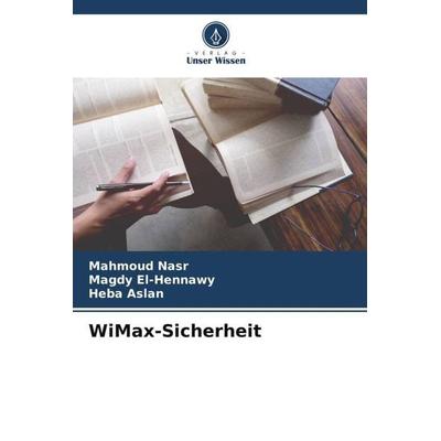 WiMax-Sicherheit, Taschenbuch von Mahmoud Nasr,Magdy El-Hennawy,Heba Aslan, Verlag Unser Wissen, 978-620-5-34083-7