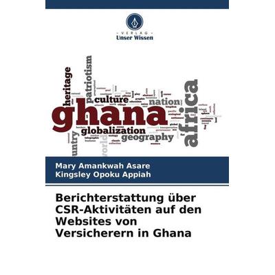 Berichterstattung über CSR-Aktivitäten auf den Websites von Versicherern in Ghana, Taschenbuch von Mary Amankwah Asare,Kingsley Opoku Appiah, Verlag
