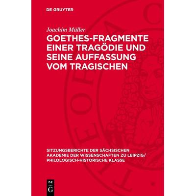 Goethes-Fragmente einer Tragödie und seine Auffassung vom Tragischen, Gebundene Ausgabe von Joachim Müller, De Gruyter, 978-3-11-272606-8