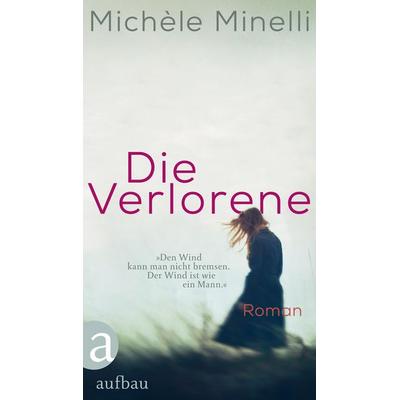 Die Verlorene, Gebundene Ausgabe von Michèle Minelli, Aufbau