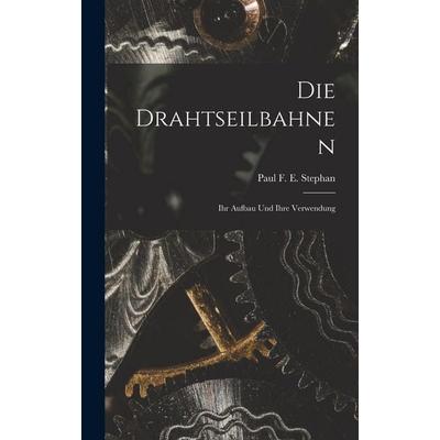 Die Drahtseilbahnen, Gebundene Ausgabe von Paul F. E. Stephan, Tradd Street Press, 978-1-01-759532-1