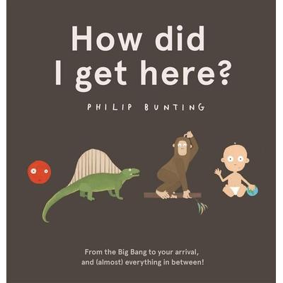 How Did I Get Here?, Taschenbuch von Philip Bunting, Hachette Children's Book, 978-1-5263-6277-3
