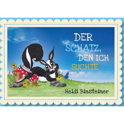 Der Schatz, den ich suchte, Gebundene Ausgabe von Heidi Binsteiner, BoD – Books on Demand, 978-3-7526-1710-8