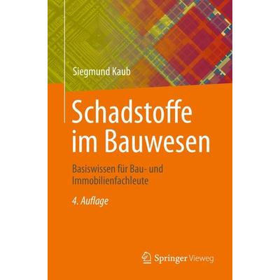 Schadstoffe im Bauwesen, Taschenbuch von Siegmund Kaub, Springer Fachmedien Wiesbaden GmbH, 978-3-658-45111-0