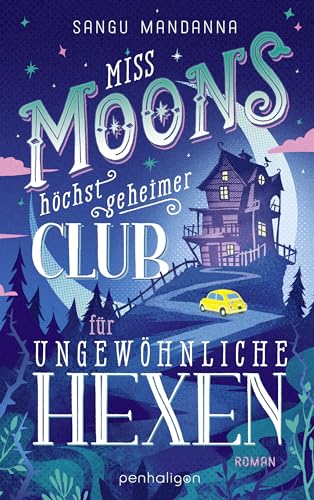 Sangu Mandanna - Miss Moons höchst geheimer Club für ungewöhnliche Hexen: Roman - Herzerwärmend, magisch, geheimnisvoll – Cosy Fantasy erobert Deutschland - Preis vom 17.10.2026 19:25:27 h