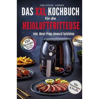 Kochbuch Heißluftfritteuse, Taschenbuch von Christina Lehrer, Bookmundo, 978-94-038-3793-2