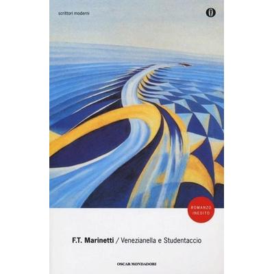 Venezianella e Studentaccio, Taschenbuch von Filippo Tommaso Marinetti, Mondadori, 978-88-04-61202-5