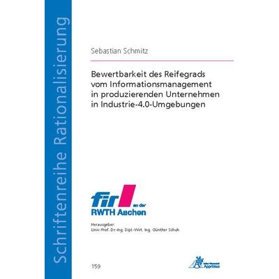 Bewertbarkeit des Reifegrads vom Informationsmanagement in produzierenden Unternehmen in Industrie-4.0-Umgebungen, Paperback von Sebastian Schmitz,