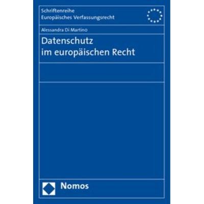Datenschutz im europäischen Recht, Taschenbuch von Alessandra Di Martino, Nomos, 978-3-8329-1203-1