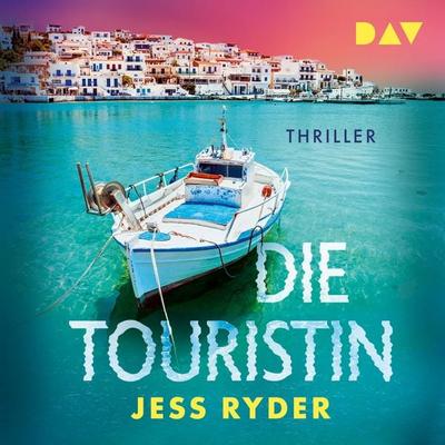 Die Touristin. Diese Insel ist ein Traum. Und dein tödliches Verhängnis - Jess Ryder, Audio, 9783742440501
