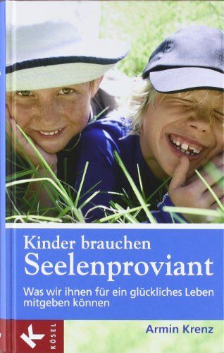 Armin Krenz - Kinder brauchen Seelenproviant: Was wir ihnen für ein glückliches Leben mitgeben können - Preis vom 09.10.2026 07:28:09 h