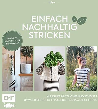 epipa - Einfach nachhaltig stricken – Kleidung, Nützliches und Schönes – Umweltfreundliche Projekte und praktische Tipps: Zero Waste, Minimalismus und Slow Fashion – Lebe nachhaltig! - Preis vom 09.10.2026 07:28:09 h