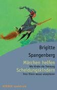 Brigitte Spangenberg - Märchen helfen Scheidungskindern. Wie Kinder die Trennung ihrer Eltern besser akzeptieren. - Preis vom 30.09.2026 22:30:23 h