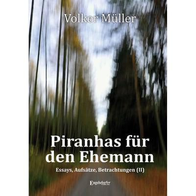 Piranhas für den Ehemann, Taschenbuch von Volker Müller, Engelsdorfer Verlag, 978-3-96940-385-3