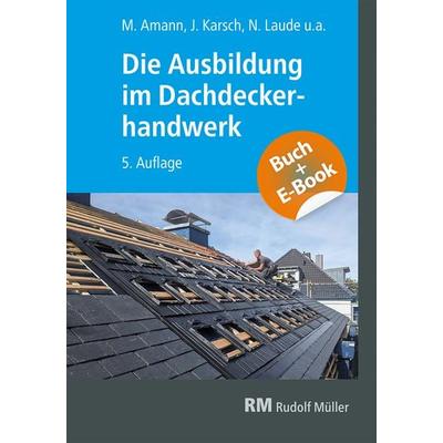 Die Ausbildung im Dachdeckerhandwerk - mit E-Book, Set von Dominic Schneider,Christian Geschke,Clara Fricker,Eric Dinges,Steffen Kurzer, RM Rudolf