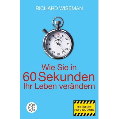 Wie Sie in 60 Sekunden Ihr Leben verändern, Taschenbuch von Richard Wiseman, Fischer Taschenbuch Verlag, 978-3-596-18517-7