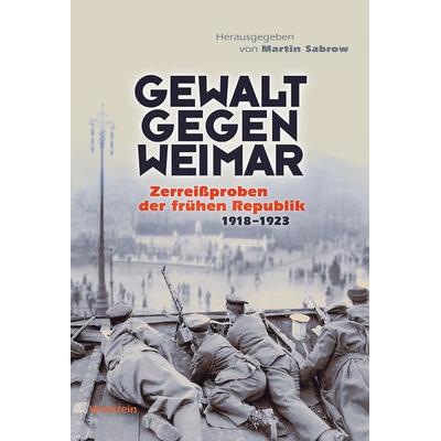 Gewalt gegen Weimar, Taschenbuch von , Wallstein Verlag, 978-3-8353-5493-7